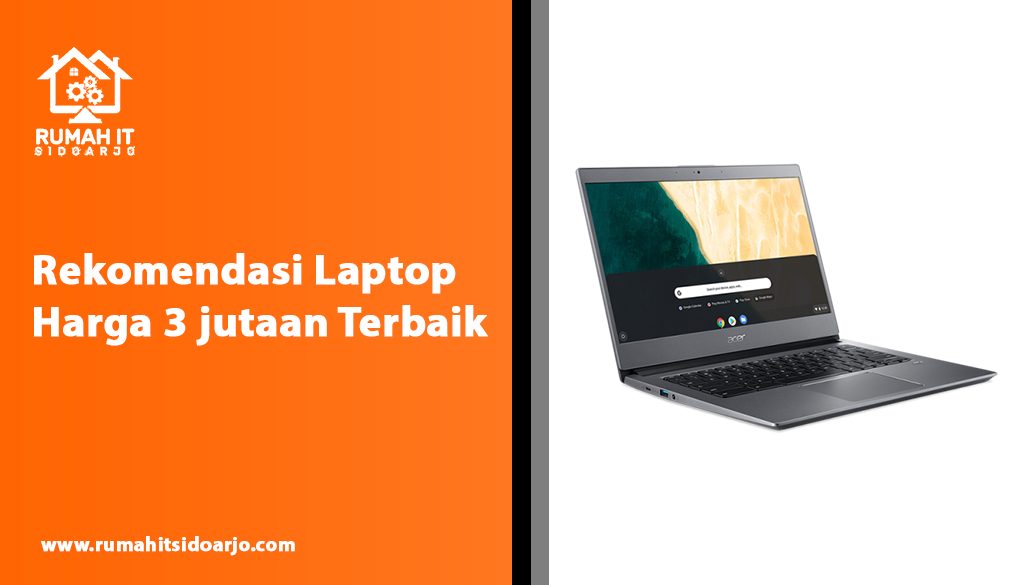 Rekomendasi Laptop Harga 3 Jutaan Terbaik Rumah It Sidoarjo